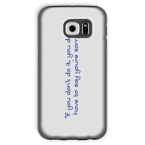 If you don't do it... Phone Case