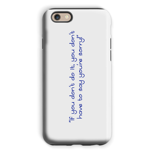 If you don't do it... Phone Case