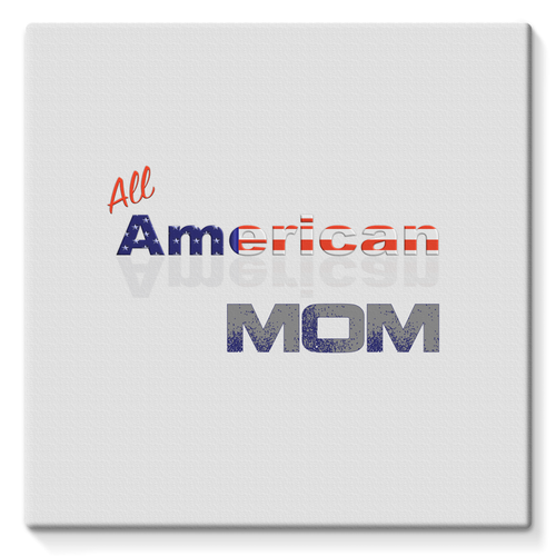 All American Mom Stretched Eco-Canvas