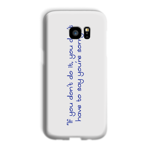 If you don't do it... Phone Case