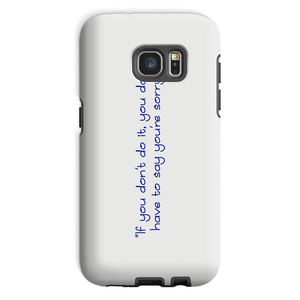 If you don't do it... Phone Case