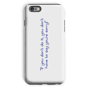 If you don't do it... Phone Case