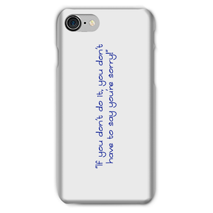 If you don't do it... Phone Case