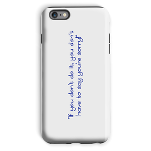 If you don't do it... Phone Case