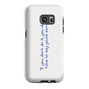 If you don't do it... Phone Case